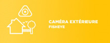 Caméra Panoramique et Fisheye
