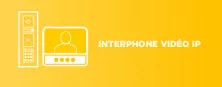 Interphone vidéo IP