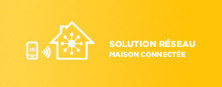 Solutions réseau pour maison connectée