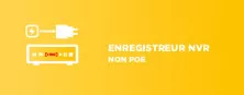 Enregistreur NVR Non PoE