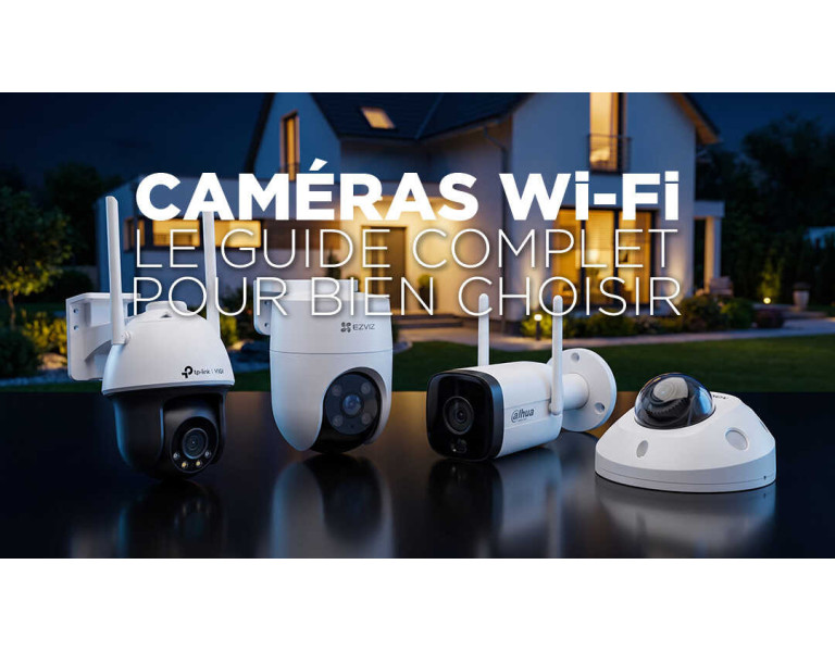 Caméra de surveillance Wi-Fi : le guide complet pour bien choisir en 2026