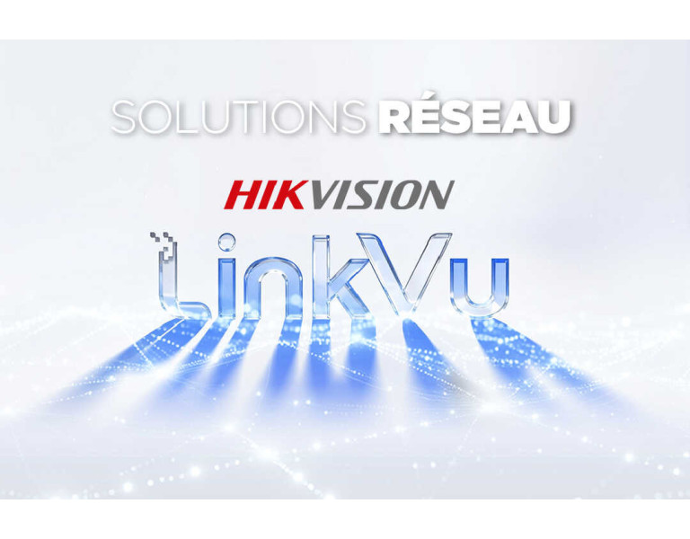 LinkVu Hikvision : comprendre simplement le réseau intelligent pour la vidéosurveillance