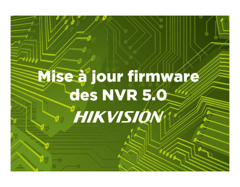 Mise à jour firmware des NVR 5.0 Hikvision